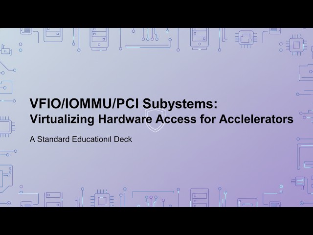VFIO, IOMMU & PCI Explained: GPU Passthrough, Hardware Virtualization & Accelerator Access