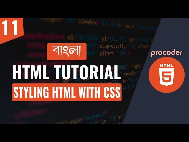 HTML Tutorial for Beginners in Bangla | Styling HTML with CSS | Part 11