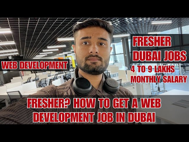 Fresher? How to Get a Web Development Job in Dubai | How To Get A Job In Dubai | Dubai Tech Jobs