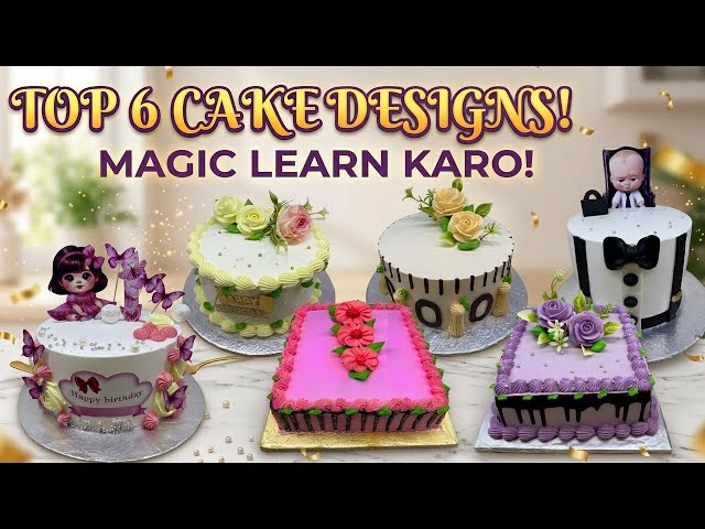 6 Unique Birthday Cake Designs | Ghar Pe Banaye Professional Cakes Step-by-Step 🎂Video Cake￼ Top￼