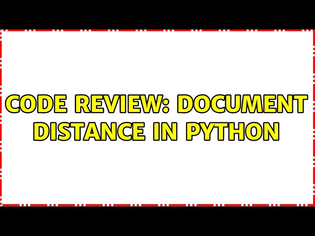 Code Review: Document distance in Python (2 Solutions!!)