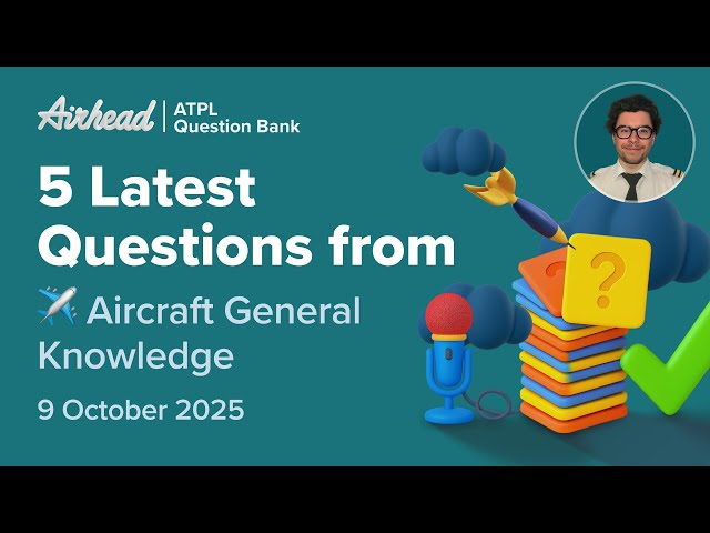 5 Latest ATPL Aircraft General Knowledge Exam Questions