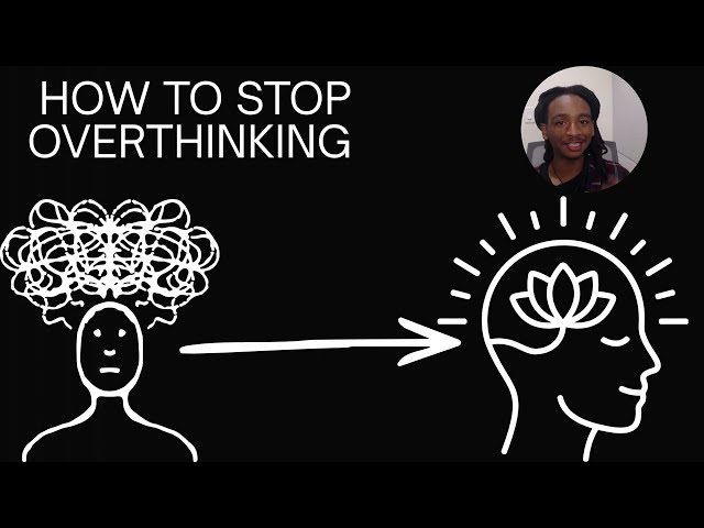 How to Stop Overthinking in 4 Steps