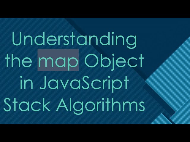 Understanding the map Object in JavaScript Stack Algorithms