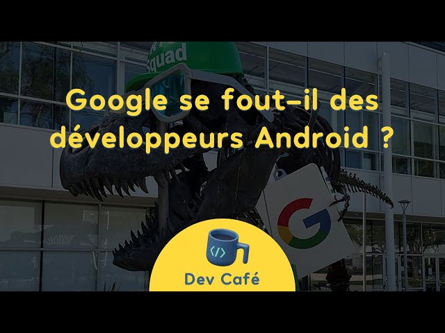 Google se moque des devs Android, Predictive Back Gesture… - DevCafé
