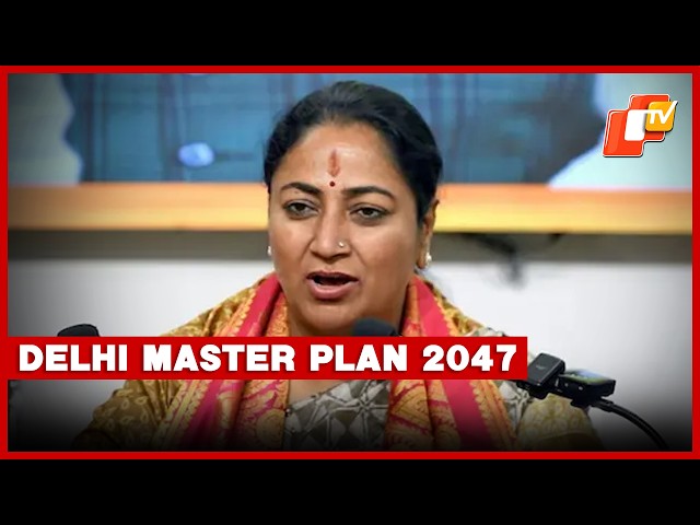 CM Rekha Gupta Outlines Delhi Master Plan 2047 For Urban Development