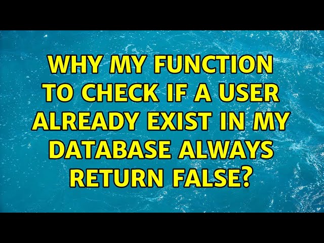 Why my function to check if a user already exist in my database always return false?