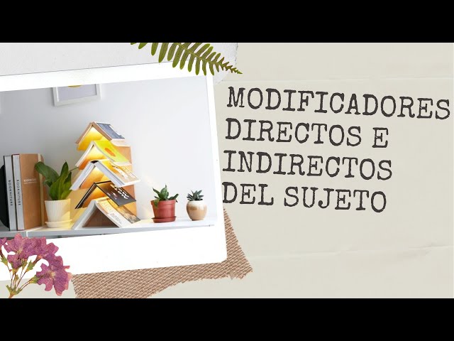 Modificadores directos e indirectos del sujeto