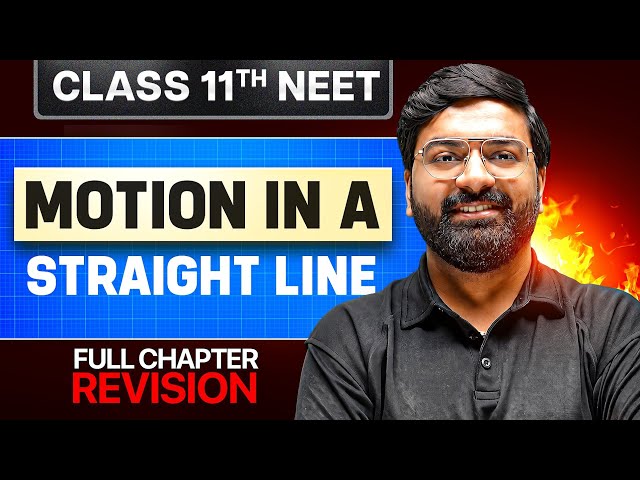 MOTION IN A STRAIGHT LINE - Complete Chapter | Quick Revision | Class 11th NEET
