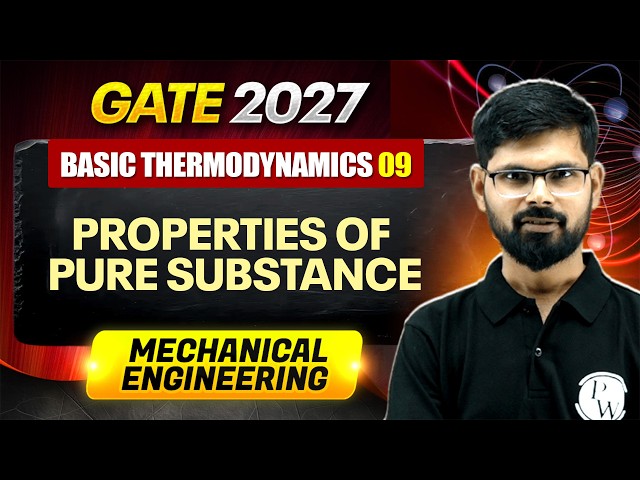 Basic Thermodynamics 09 : Properties Of Pure Substance | Mechanical Engg | GATE 2027 Preparation