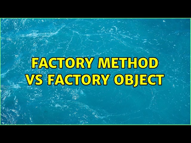Factory Method VS Factory Object