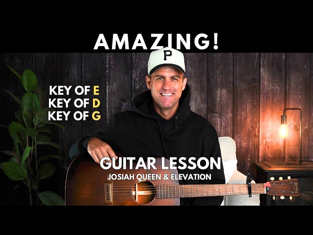 AMAZING! Josiah Queen & Elevation Rhythm -- Acoustic Guitar Lesson w/ Chords, Lyrics, & Strumming