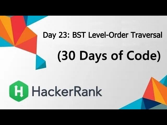 HackerRank Day 23: BST Level-Order Traversal | Java Solution