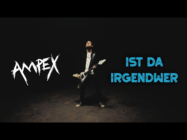 Ampex - Ist Da Irgendwer (Offizielles Video)