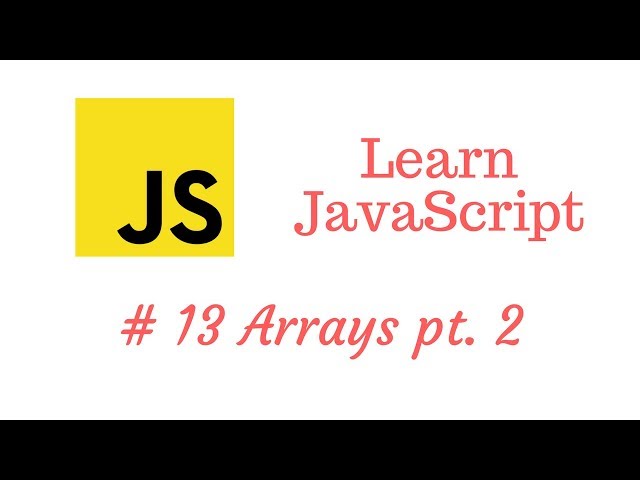 Learn JavaScript Episode #13: Arrays Part 2