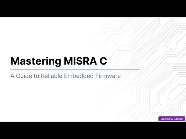 Mastering MISRA C: A Guide to Reliable Embedded Firmware