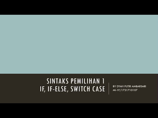 Dasar Pemrograman Java Sintaks pemilihan if, if else, switch case
