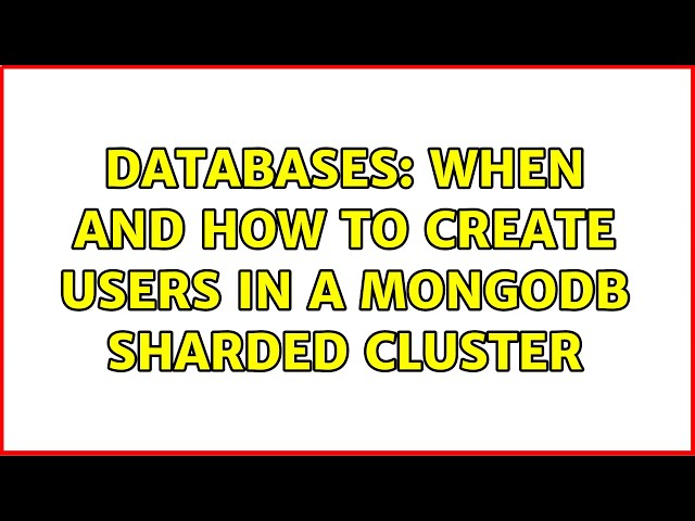 Databases: When and how to create users in a MongoDB sharded cluster