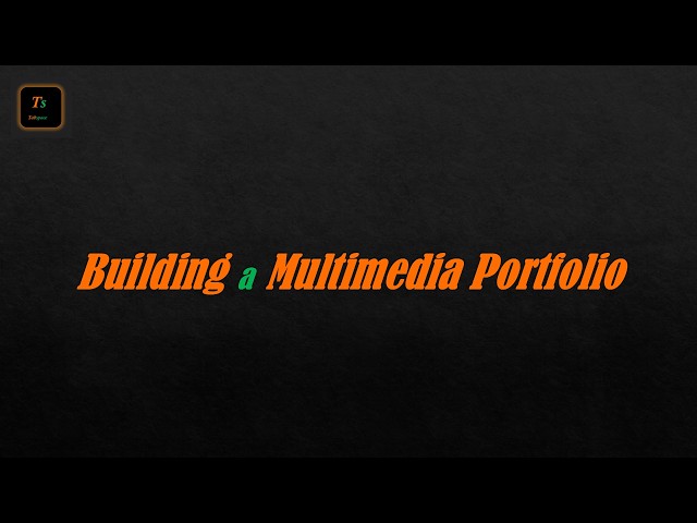 Building a Multimedia Portfolio - What to Include | Graphics and Multimedia - Tabspace