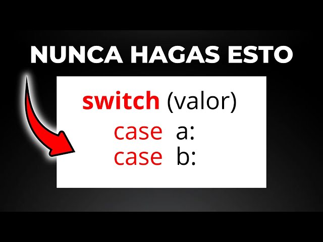 NO Uses SWITCH, HAZ esto!