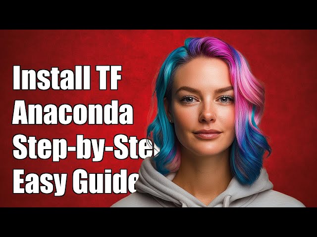 How to Install Specific TensorFlow Version in Anaconda: Step-by-Step Guide