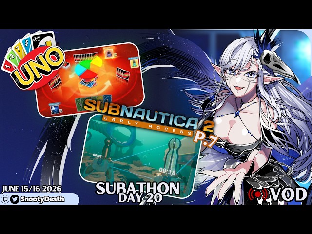June 15/16 Twitch VOD -- Ubisoft UNO & Subnautica 2 P.7 -- SUBATHON Day 20