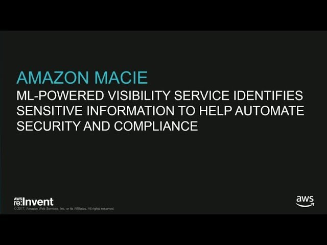 AWS re:Invent 2017: Applying Intelligent Data Protection with Amazon Macie (DEM88)