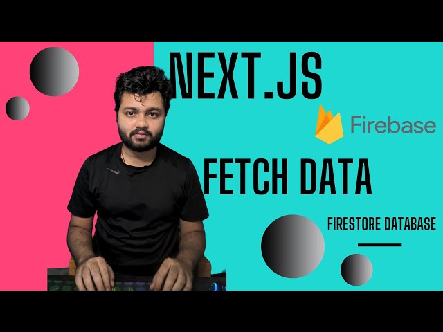 Fetch Data From Firebase's Firestore Database Using React and Next.js Apps | JavaScript | Guide