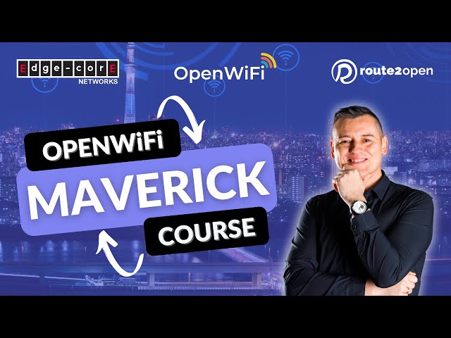 Edgecore OpenWiFi Maverick: A Comprehensive OpenWiFi Course | route2open