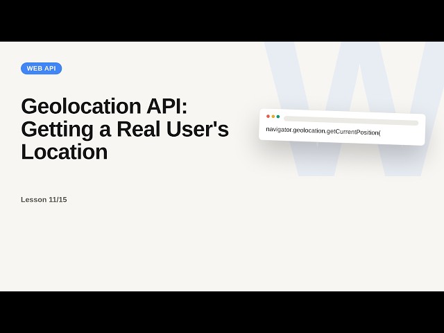 Browser & Web APIs Series: Geolocation API: Getting a Real User's Location