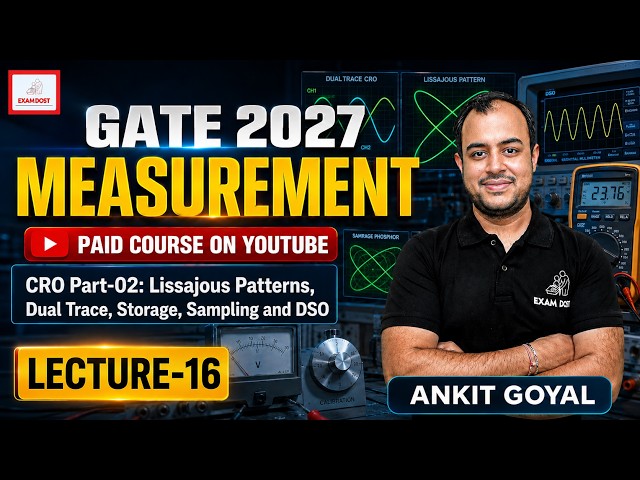 Lec-16 | CRO-02: Lissajous, Dual Trace, Storage & DSO | Measurement | GATE 2027 | Ankit Goyal