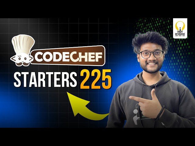 Codechef Starters 225 (Div.4) | Video Solutions | Smart Interviews
