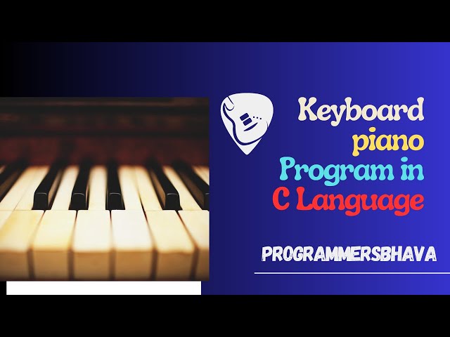 HOW MAKE KEYBOARD PIANO In C language|Virtual Piano|Advance C Lang|Programmersbhava|Programmersbhawa