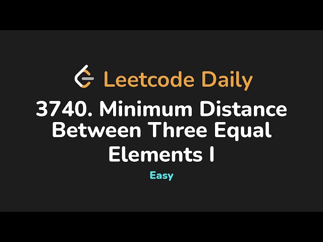 3740. Minimum Distance Between Three Equal Elements I | Leetcode Daily - Python