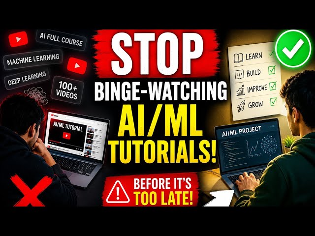Stop Binge Watching AI & ML Tutorials! Build Projects Instead