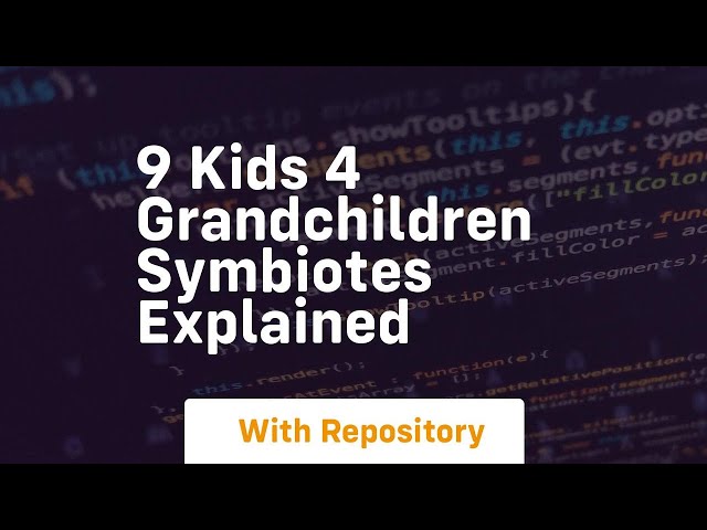 9 kids 4 grandchildren symbiotes explained