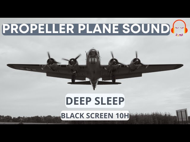 PROPELLER PLANE DEEP SOUND FOR SLEEPING | B-17 FLYING FORTRESS | #B17 #blackscreen #10hours ✈️🎧😴