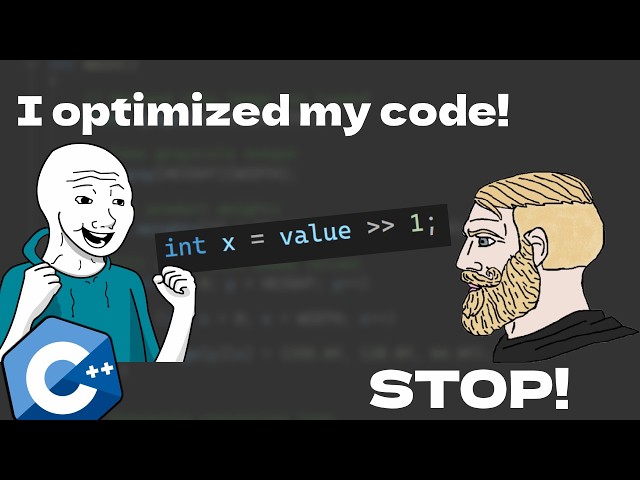 Worst C++ beginner mistake. Stop optimizing your code!