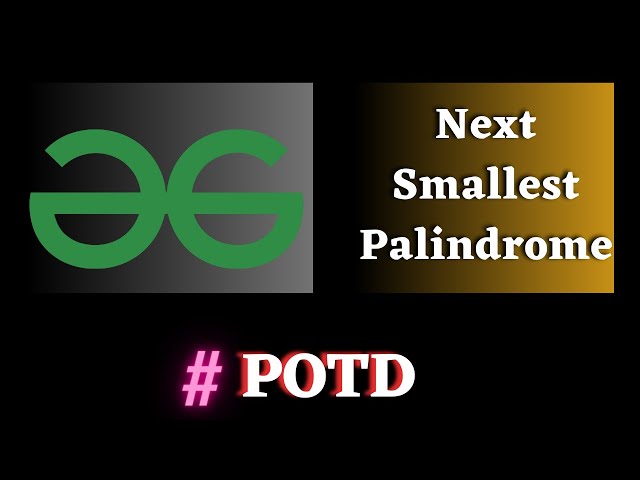 #50 GFG POTD, Next Smallest Palindrome solution | Puneet Kumar IIITD