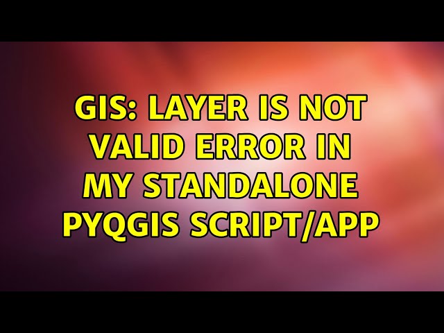 GIS: Layer is not valid error in my standalone PyQGIS script/app