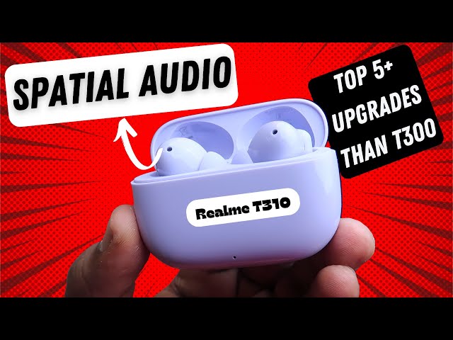 Realme Buds T310 - Top 5+ Upgrades compared to t300 Earbuds