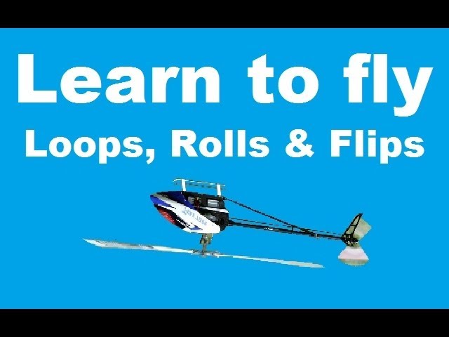Learn to fly 3D - Loops, Rolls & Flips
