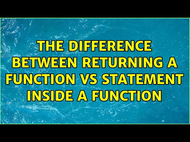 The difference between returning a function vs statement inside a function