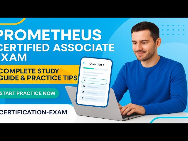 Prometheus Certified Associate Exam — Complete Study Guide & Practice Tips