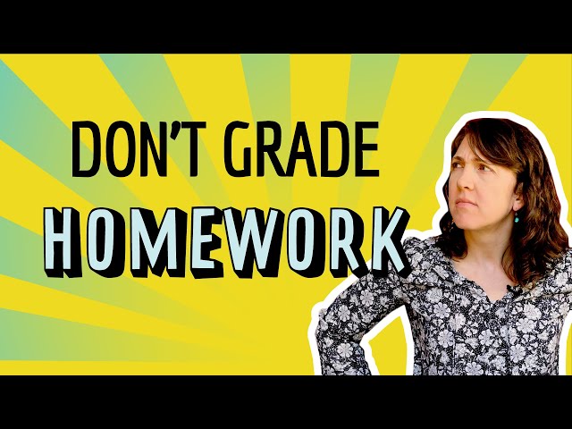 Don't Grade Homework for Correctness! Here's why