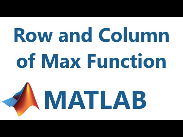 Matlab: A function for finding the row and column of the max value in a matrix
