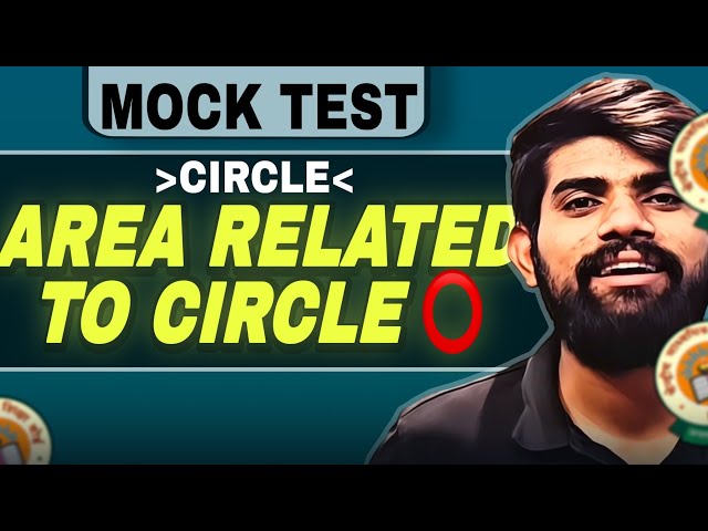 Mock Test | Circles & Areas Related to Circles | Class 10 Maths | Competency Based