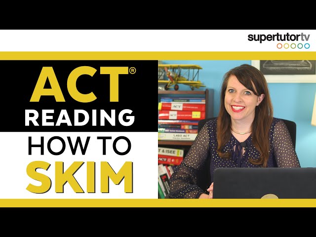 How to Skim: Tips to Increase Your Speed on the ACT® Reading Section!!
