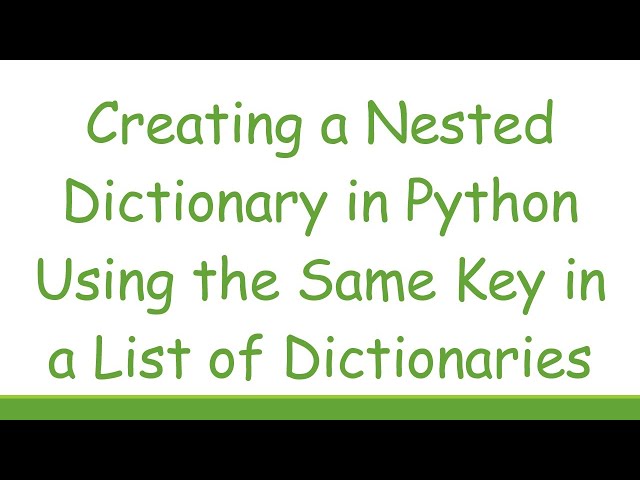 Creating a Nested Dictionary in Python Using the Same Key in a List of Dictionaries