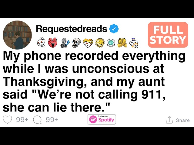 My phone recorded everything while I was unconscious at Thanksgiving,[FULL STORY]